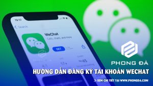 Hướng dẫn cách đăng ký tài khoản Wechat